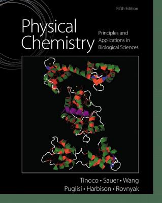 Physical Chemistry: Principles and Applications in Biological Sciences - Tinoco, Ignacio, and Sauer, Kenneth, and Wang, James