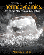 Physical Chemistry: Thermodynamics, Statistical Mechanics, and Kinetics Plus Mastering Chemistry with eText -- Access Card Package