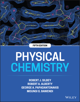 Physical Chemistry - Silbey, Robert J., and Alberty, Robert A., and Papadantonakis, George A.