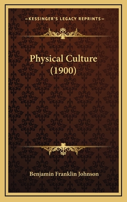 Physical Culture (1900) - Johnson, Benjamin Franklin