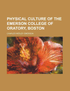 Physical Culture of the Emerson College of Oratory, Boston - Emerson, Charles Wesley