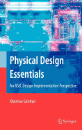 Physical Design Essentials: An ASIC Design Implementation Perspective