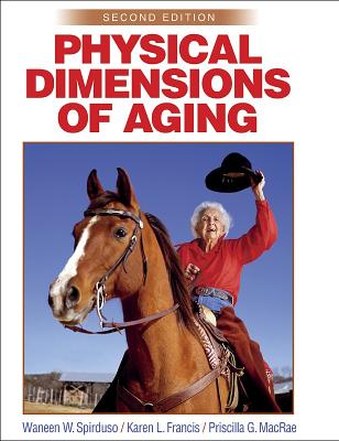 Physical Dimensions of Aging - Spirduso, Waneen W, and Francis, Karen L, and MacRae, Priscilla G