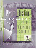 Physical Education and Sport in a Changing Society - Freeman, William Hardin