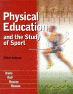 Physical Education and the Study of Sport - Davis, Bob, M.A., and Phillips, Ros, and Roscoe, Jan