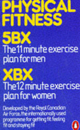 Physical Fitness: 5Bx 11-Minute-a-Day Plan For Men, Xbx 12-Minute-a-Day Plan For Women:Two Series of Exercises