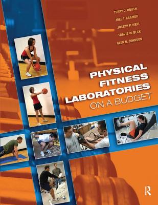 Physical Fitness Laboratories on a Budget - Housh, Terry J., and Cramer, Joel T., and Weir, Joseph P.