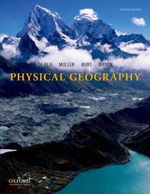 Physical Geography: The Global Environment - De Blij, Harm J, and Muller, Peter O, and Burt, James E, PhD
