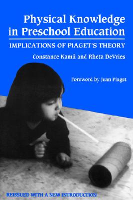 Physical Knowledge in Preschool Education: Implications of Piaget's Theory - Kamii, Constance, and DeVries, Rheta, and Williams, Leslie R (Editor)