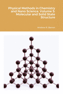 Physical Methods in Chemistry and Nano Science. Volume 5: Molecular and Solid State Structure