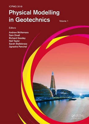 Physical Modelling in Geotechnics, Volume 1: Proceedings of the 9th International Conference on Physical Modelling in Geotechnics (ICPMG 2018), July 17-20, 2018, London, United Kingdom - McNamara, Andrew (Editor), and Divall, Sam (Editor), and Goodey, Richard (Editor)