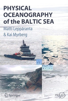 Physical Oceanography of the Baltic Sea - Leppranta, Matti, and Myrberg, Kai