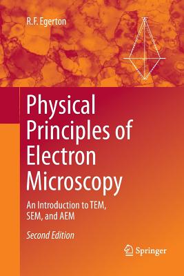 Physical Principles of Electron Microscopy: An Introduction to Tem, Sem, and Aem - Egerton, R F