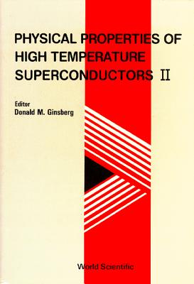Physical Properties of High Temperature Superconductors II - Ginsberg, Donald M (Editor)