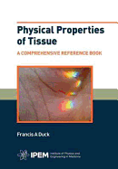 Physical Properties of Tissue: A Comprehensive Reference Book - Duck, Francis Ashley