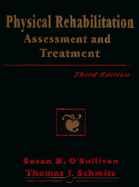 Physical Rehabilitation: Assessment and Treatment - O'Sullivan, Susan B., EdD, PT (Editor), and Schmitz, Thomas J., PhD, PT (Editor)