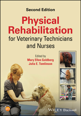 Physical Rehabilitation for Veterinary Technicians and Nurses - Goldberg, Mary Ellen (Editor), and Tomlinson, Julia E (Editor)