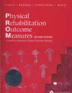 Physical Rehabilitation Outcomes Measures: A Guide to Enhanced Clinical Decision-Making - Finch, Elspeth, and Brooks, Dina, PhD, Msc, and Stratford, Paul W, PT, Msc
