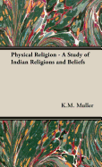 Physical Religion - A Study of Indian Religions and Beliefs