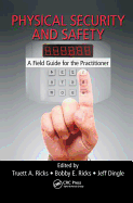 Physical Security and Safety: A Field Guide for the Practitioner