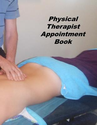 Physical Therapist Appointment Book: Undated Hourly Appointment Book - Johnson, Beth