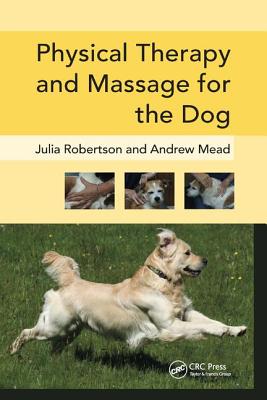 Physical Therapy and Massage for the Dog - Robertson, Julia, and Mead, Andy