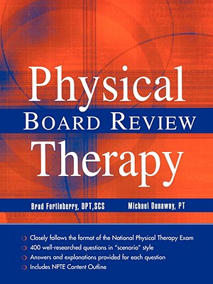 Physical Therapy Board Review - Dunaway, Michael, PT, and Fortinberry, Brad, PT, DPT, Scs