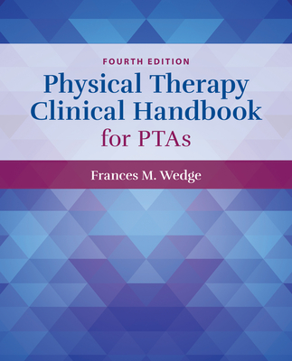 Physical Therapy Clinical Handbook for Ptas - Wedge, Frances