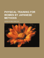 Physical Training for Women by Japanese Methods