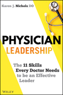 Physician Leadership: The 11 Skills Every Doctor Needs to Be an Effective Leader
