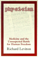 Physician: Medicine and the Unsuspected Battle for Human Freedom