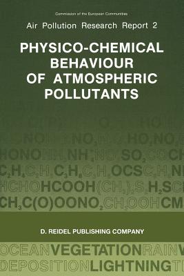 Physico-Chemical Behaviour of Atmospheric Pollutants: Proceedings of the Fourth European Symposium Held in Stresa, Italy, 23-25 September 1986 - Angeletti, G (Editor), and Restelli, G (Editor)