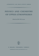 Physics and Chemistry of Upper Atmosphere: Proceedings of a Symposium Organized by the Summer Advanced Study Institute, Held at the University of Orleans, France, July 31 -- August 11, 1972