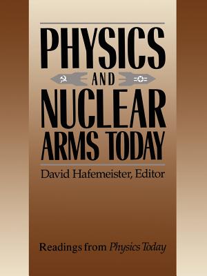 Physics and Nuclear Arms Today - Hafemeister, David (Editor), and Goss Levi, Barbara (Editor)