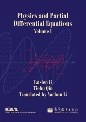 Physics and Partial Differential Equations: Volume 1 - Li, Tatsien, and Qin, Tiehu, and Li, Yachun (Translated by)