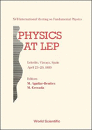 Physics at Lep: XVII International Meeting on Fundamental Physics, Lekeitio, Vizcaya, Spain, April 23-29, 1989
