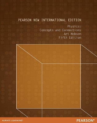 Physics: Concepts and Connections: Pearson New International Edition - Hobson, Art