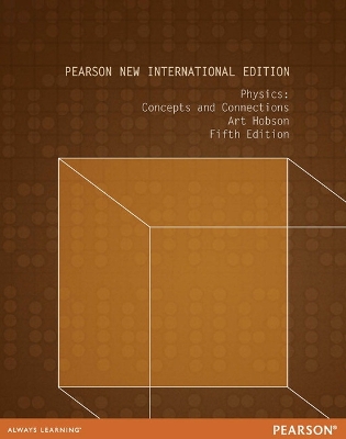 Physics: Concepts and Connections: Pearson New International Edition - Hobson, Art