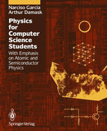 Physics for Computer Science Students: With Emphasis on Atomic and Semiconductor Physics - Garcia, Narciso, and Damask, Arthur