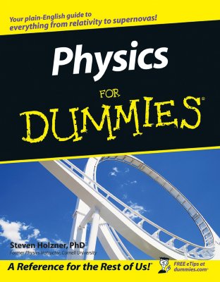 Physics for Dummies - Holzner, Steven, Ph.D.
