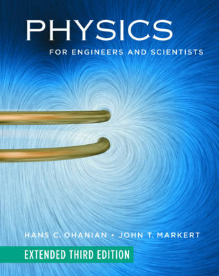 Physics for Engineers and Scientists - Ohanian, Hans C, and Markert, John T