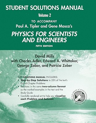 Physics for Scientists and Engineers Student Solutions Manual, Volume 2 - Mills, David, PhD, Ceng, and Adler, Charles L, and Whittaker, Edward A