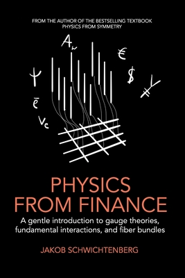 Physics from Finance: A gentle introduction to gauge theories, fundamental interactions and fiber bundles - Schwichtenberg, Jakob