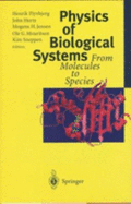Physics of Biological Systems: From Molecules to Species - Flyvbjerg, Henrik (Editor), and Hertz, John (Editor), and Jensen, Mogens H (Editor)