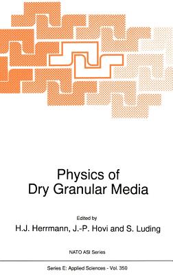 Physics of Dry Granular Media - Herrmann, H J (Editor), and Hovi, J -P (Editor), and Luding, S (Editor)