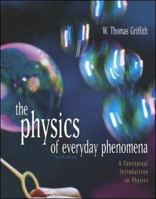 Physics of Everyday Phenomena: A Conceptual Introduction to Physics - Griffith, W Thomas