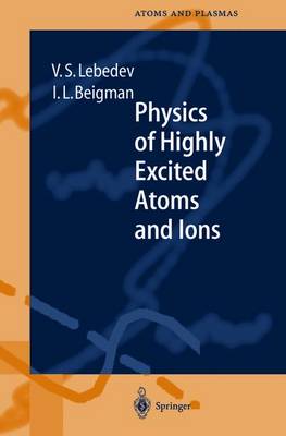 Physics of Highly Excited Atoms and Ions - Lebedev, Vladimir S, and Beigman, I L, and Beigman, Israel L