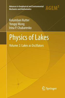 Physics of Lakes: Volume 2: Lakes as Oscillators - Hutter, Kolumban, and Wang, Yongqi, and Chubarenko, Irina P