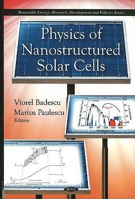 Physics of Nanostructured Solar Cells - Badescu, Viorel (Editor), and Paulescu, Marius (Editor)