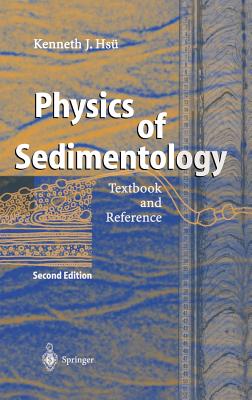 Physics of Sedimentology: Textbook and Reference - Hs, Kenneth J